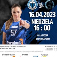 23. SERIA PGNiG SUPERLIGA KOBIET – PIŁKA RĘCZNA 16.04.2023