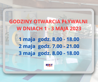 DŁUGI WEEKEND MAJOWY 1-3.05.2023 r. GODZINY OTWARCIA KRYTEJ PŁYWALNI