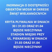 INFORMACJA O DOSTĘPNOŚCI OBIEKTÓW MOSiR W OKRESIE WIELKANOCNYM