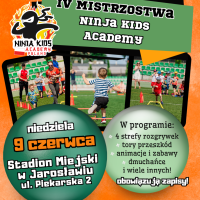 IV MISTRZOSTWA NINJA KIDS ACADEMY –              9 czerwca (niedziela) Stadion Miejski ul. Piekarska w Jarosławiu – ZAPRASZAMY !!!